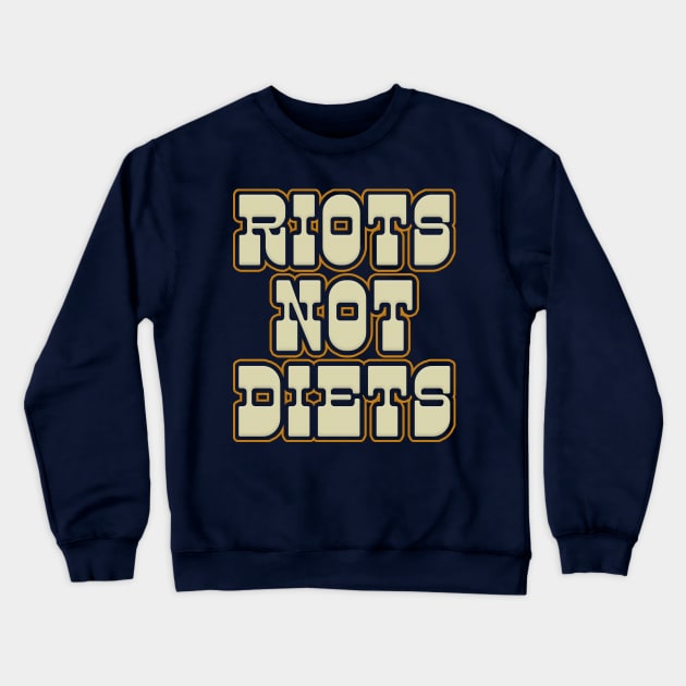 Riots Not Diets / Typography Design Crewneck Sweatshirt by DankFutura